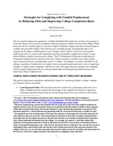 Student Aid Policy Analysis  Strategies for Complying with Gainful Employment by Reducing Debt and Improving College Completion Rates Mark Kantrowitz Publisher of Fastweb.com and FinAid.org