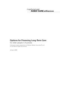 Options for Financing Long-Term Care for older people in Australia A discussion paper prepared by Jan Webster, Webster Associates Pty Ltd for the National Aged Care Alliance  January 2002