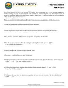 FIREWORKS PERMIT APPLICATION Iowa Code Section[removed]and Section 727.2, allow fireworks permits but (1) only upon an application made in writing; (2) only to municipalities, fair associations, amusement parks, and o