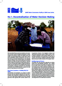 UNDP Water Governance Facility at SIWI Issue Series  No 1. Decentralisation of Water Decision Making Why Decentralise? Because water and sanitation service provision and water resources management takes place in unique, 