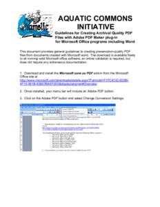 AQUATIC COMMONS INITIATIVE Guidelines for Creating Archival Quality PDF Files with Adobe PDF Maker plug-in for Microsoft Office programs including Word This document provides general guidelines to creating preservation-q