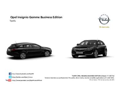 Opel Insignia Gamme Business Edition Tarifs TARIFS OPEL INSIGNIA BUSINESS EDITION (châssis 17 / 2017A) Versions réservées aux professionnels. Prix public, clés en mains, maxima conseillés applicables au 01 Juillet 2