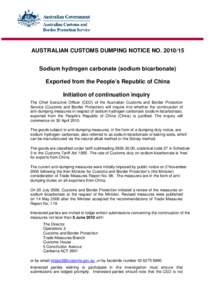 AUSTRALIAN CUSTOMS DUMPING NOTICE NO[removed]Sodium hydrogen carbonate (sodium bicarbonate) Exported from the People’s Republic of China Initiation of continuation inquiry The Chief Executive Officer (CEO) of the Aust