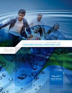 WATER SERVICES ASSOCIATION OF AUSTRALIA __VISION & OUTCOMES TO[removed]CUSTOMER DRIVEN, ENRICHING LIFE 2030