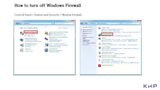 How to turn off Windows Firewall Controll Panel > System and Security > Window Firewall Change notification settings > Turn off Windows Firewall > OK  How to Allow a program through Windows Firewall