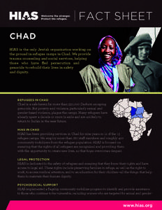 FACT SHEET CHAD HIAS is the only Jewish organization working on the ground in refugee camps in Chad. We provide trauma counseling and social services, helping those who have fled persecution and