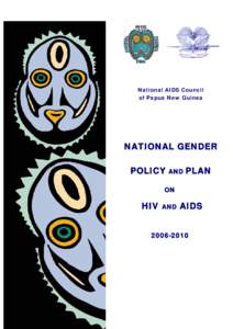 National AIDS Council of Papua New Guinea NATIONAL GENDER POLICY AND PLAN ON