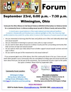 Forum September 23rd, 6:00 p.m. - 7:30 p.m. Wilmington, Ohio Come join the Ohio Alliance to End Sexual Violence (OAESV) & Alternatives to Violence Center for a community forum to discuss ending sexual assault in Clinton 