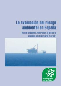 La evaluación del riesgo ambiental en España Riesgo ambiental, valoración al hilo de lo acaecido en el proyecto “Castor”  ecologistas