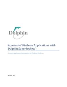 Accelerate Windows Applications with Dolphin SuperSockets™ Network Application Optimization on Windows Platforms May 13th, 2013