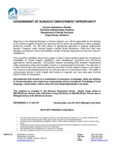 GOVERNMENT OF NUNAVUT EMPLOYMENT OPPORTUNITY Income Assistance Worker Full-time Indeterminate Position Department of Family Services Cape Dorset, Nunavut Reporting to the Regional Manager of Income Support, you will be r