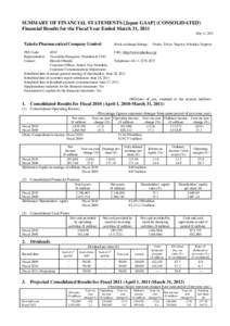 SUMMARY OF FINANCIAL STATEMENTS [Japan GAAP] (CONSOLIDATED) Financial Results for the Fiscal Year Ended March 31, 2011 May 11, 2011 Takeda Pharmaceutical Company Limited