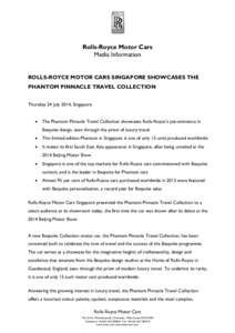 Rolls-Royce Motor Cars Media Information ROLLS-ROYCE MOTOR CARS SINGAPORE SHOWCASES THE PHANTOM PINNACLE TRAVEL COLLECTION Thursday 24 July 2014, Singapore
