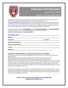 Palmetto Half Marathon April 10-11, 2015 Charity Partner Application If selected, Charity Partners will receive a donation from the event in the amount of $500 for their efforts if all volunteer and promotional requireme