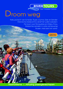 Droom weg Natuurpracht van Schelde, Rupel, Durme, Dijle en Dender Historische stadscentra vanaf het water bekeken Per boot over Ronquières en Strépy-Thieu Brabantse kanalen in volle vernieuwing Brussel, stad aan het wa