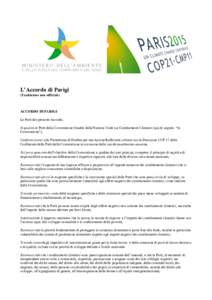 L’Accordo di Parigi (Traduzione non ufficiale) ACCORDO DI PARIGI Le Parti del presente Accordo, In qualità di Parti della Convenzione Quadro delle Nazioni Unite sui Cambiamenti Climatici (qui di seguito: “la