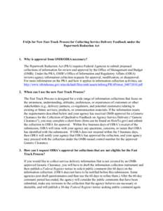 FAQs for New Fast-Track Process for Collecting Service Delivery Feedback under the Paperwork Reduction Act 1. Why is approval from OMB/OIRA necessary? The Paperwork Reduction Act (PRA) requires Federal Agencies to submit