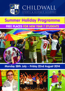 childwall S p orts & S c i e n c e A c a de my Summer Holiday Programme FREE PLACES FOR NEW YEAR 7 STUDENTS