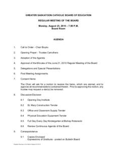 GREATER SASKATOON CATHOLIC BOARD OF EDUCATION REGULAR MEETING OF THE BOARD Monday, August 23, 2010 – 7:00 P.M. Board Room  AGENDA