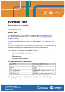 Swimming Pools Trade Waste Guideline ReviewedINTRODUCTION Trade waste discharges from commercial swimming pools could harm the sewerage system. Discharges contain contaminants, which can exceed the SA Water’