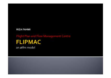 RIZA FAHMI   Flight Plan and Flow Management Centre  