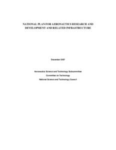 NATIONAL PLAN FOR AERONAUTICS RESEARCH AND DEVELOPMENT AND RELATED INFRASTRUCTURE December[removed]Aeronautics Science and Technology Subcommittee