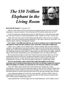 The $50 Trillion Elephant in the Living Room By Dennis M. Howard © Copyright, 2012 With the United States and the world facing the biggest financial crisis since the Great Depression, everyone is asking: 