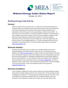 Midwest Energy Codes Status Report October 24, 2014 Building Energy Code Activity Kentucky MEEA was awarded a three year grant from U.S. Department of Energy to help implement a
