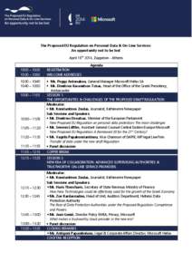 The Proposed EU Regulation on Personal Data & On-Line Services: An opportunity not to be lost April 16th 2014, Zappeion - Athens Agenda 10:00 – 10:30 10:30 – 10:50