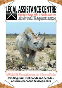 Fighting for human rights in Namibia sinceAnnual Report 2014 Wildlife crime in Namibia Eroding rural livelihoods and decades