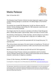Media Release Date: 24 November 2011 The Aboriginal Areas Protection Authority has taken legal action against a mining company following damage to a sacred site in the Barkly Region of the Northern Territory.