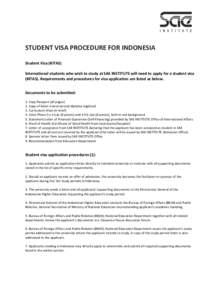  	
  	
  	
  	
  	
  	
  	
  	
  	
  	
    	
   STUDENT	
  VISA	
  PROCEDURE	
  FOR	
  INDONESIA	
    	
  