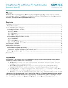 Using Cortex-M3 and Cortex-M4 Fault Exception Application Note 209 Abstract The Cortex-M processors implement an efficient exception model that also traps illegal memory accesses and several incorrect program conditions.