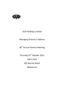 GUD Holdings Limited  Managing Director’s Address 56th Annual General Meeting Thursday 31st October 2013 RACV Club