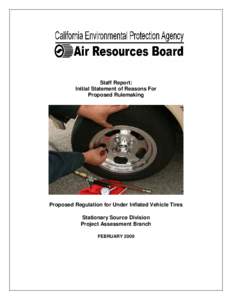 Staff Report: Initial Statement of Reasons For Proposed Rulemaking Proposed Regulation for Under Inflated Vehicle Tires Stationary Source Division