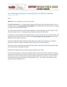 U.S. Geological Survey To Use Drones To Monitor Wildlife AIR DATE: June 6, 2013 GUEST Mike Hutt, Director, USGS National Unmanned Aircraft System  BY MARIE ANDRUSEWICZ -- It’s cheaper than helicopters and it doesn’t 