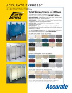 AC C U R AT E E X P R E S S ™ 48-HOUR PARTITION PROGRAM Toilet Compartments in 48 Hours The program you’ve used for years to land those small, but profitable, quick-turnaround jobs is now BIGGER and BETTER.