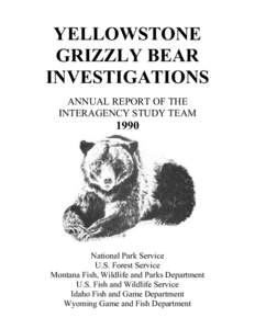 YELLOWSTONE GRIZZLY BEAR INVESTIGATIONS ANNUAL REPORT OF THE INTERAGENCY STUDY TEAM