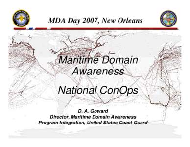 MDA Day 2007, New Orleans  Maritime Domain Awareness National ConOps D. A. Goward