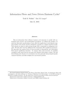 Information Flows and News Driven Business Cycles∗ Todd B. Walker† Eric M. Leeper‡ July 31, 2010 Abstract How do information flows influence business cycle dynamics in models with anticipated (news shocks) and unan