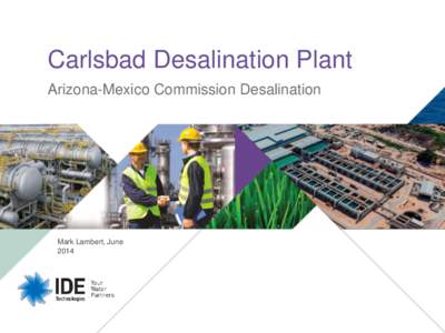 Carlsbad Desalination Plant Arizona-Mexico Commission Desalination Mark Lambert, June 2014