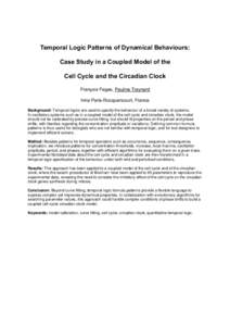 Temporal Logic Patterns of Dynamical Behaviours: Case Study in a Coupled Model of the Cell Cycle and the Circadian Clock François Fages, Pauline Traynard Inria Paris-Rocquencourt, France Background: Temporal logics are 