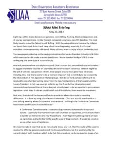 SUAA Mini Briefing May 22, 2013 Eight days left to make decisions on pensions, cost shifting, fracking, Medicaid expansion and, of course, appropriations. Unlike the rest, concealed carry has a June 9th deadline. The mos