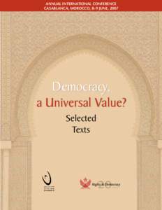 Annual International Conference Casablanca, Morocco, 8–9 June, 2007 Democracy, a Universal Value? Selected