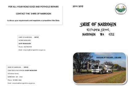 FOR ALL YOUR ROAD EDGE AND POTHOLE REPAIRS[removed]CONTACT THE SHIRE OF NARROGIN to discuss your requirements and negotiate a competitive Hire Rate.