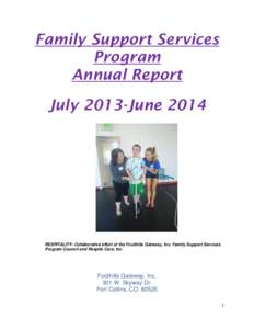 Family Support Services Program Annual Report July 2013-JuneRESPITALITY- Collaborative effort of the Foothills Gateway, Inc. Family Support Services