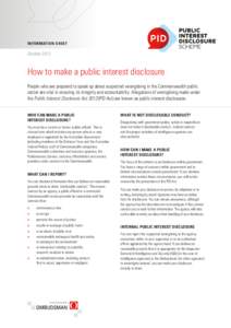 INFORMATION SHEET  October 2013 How to make a public interest disclosure People who are prepared to speak up about suspected wrongdoing in the Commonwealth public