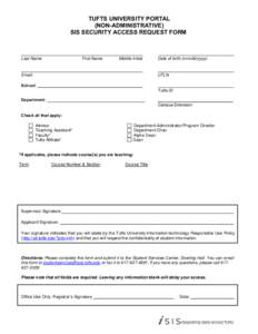 TUFTS UNIVERSITY PORTAL (NON-ADMINISTRATIVE) SIS SECURITY ACCESS REQUEST FORM Last Name