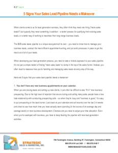 1|Page  5 Signs Your Sales Lead Pipeline Needs a Makeover When clients come to us for lead generation services, they often think they need one thing (“more sales leads!”) but typically they need something in addition