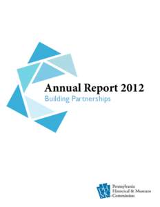 Annual Report 2012 Building Partnerships PHMC as a Steward, Advocate and Teacher  PHMC as a Steward, Advocate and Teacher . . . . . . . . . . . . . pg 1